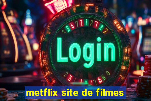 metflix site de filmes